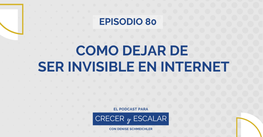 Episodio 80: Cómo dejar de ser invisible en internet - Cómo aumentar la ...