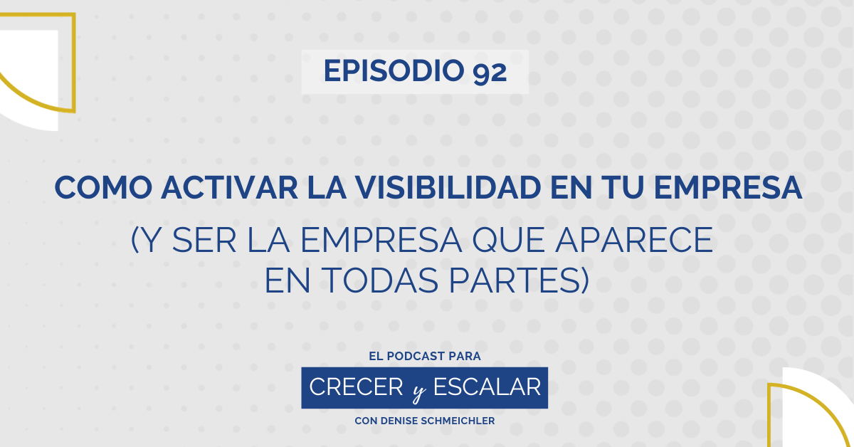 Episode 92: Cómo activar la visibilidad en tu empresa (y ser la empresa que aparece en todas partes)