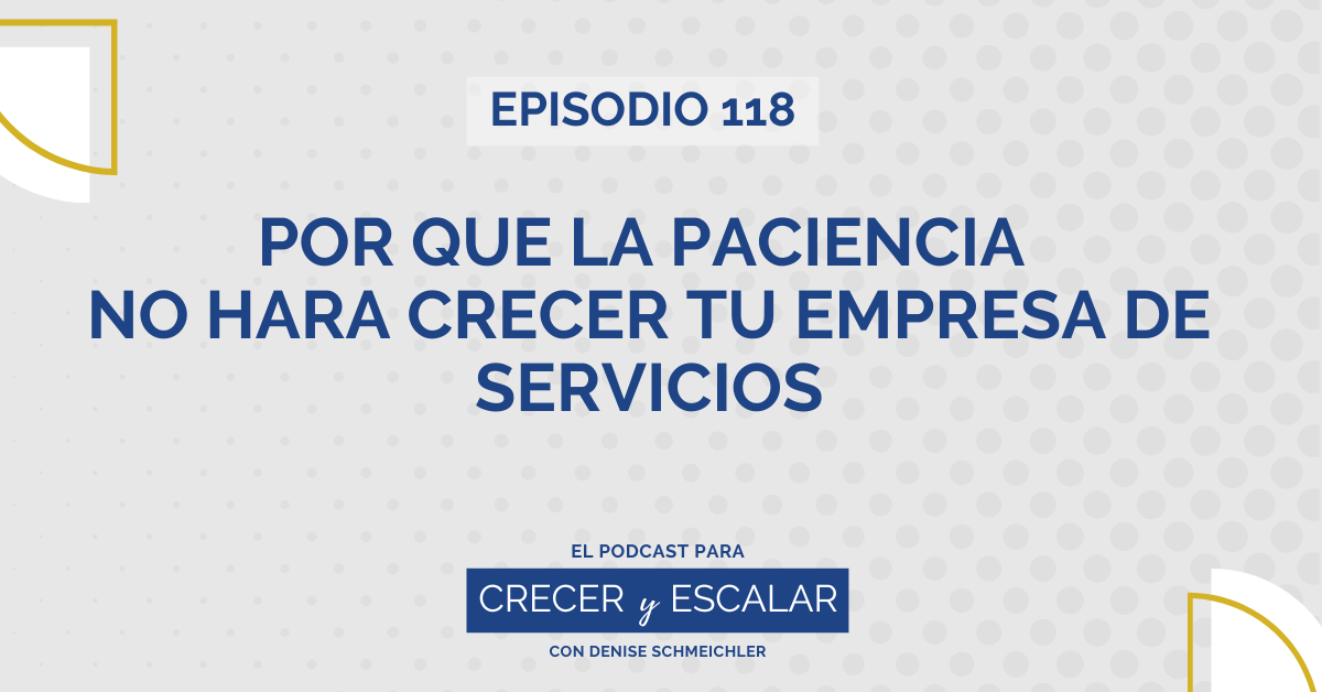 Por qué la paciencia no hará crecer tu empresa de servicios