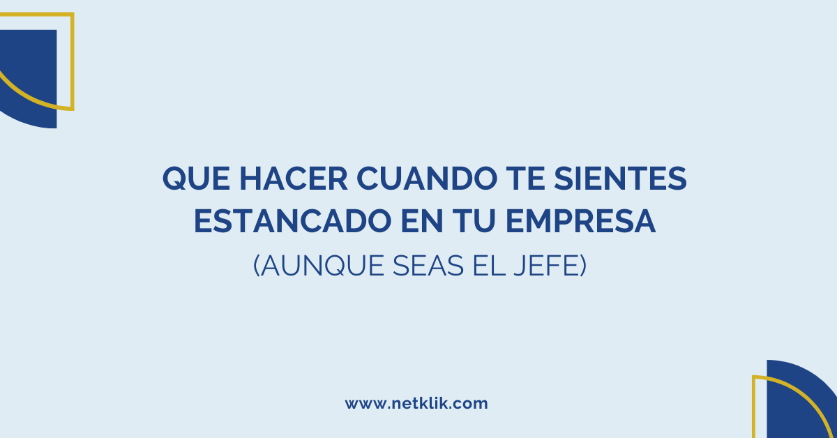 que hacer cuando te sientes estancado en tu empresa