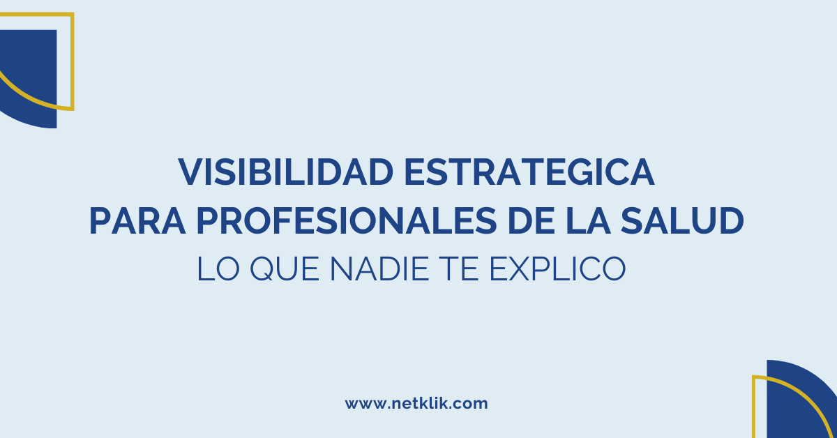 Visibilidad estratégica para profesionales de la salud: lo que nadie te explicó