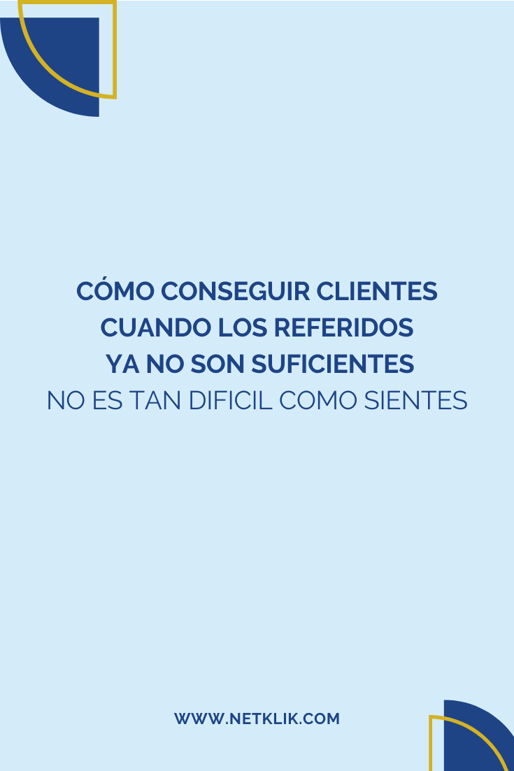 Cómo conseguir clientes cuando los referidos ya no son suficientes