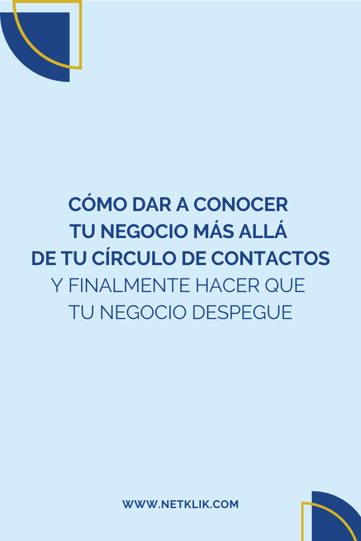 Cómo dar a conocer tu negocio más allá de tu círculo de contactos