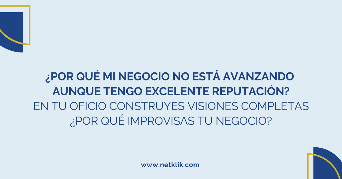 ¿Por qué mi negocio no está avanzando aunque tengo excelente reputación? 