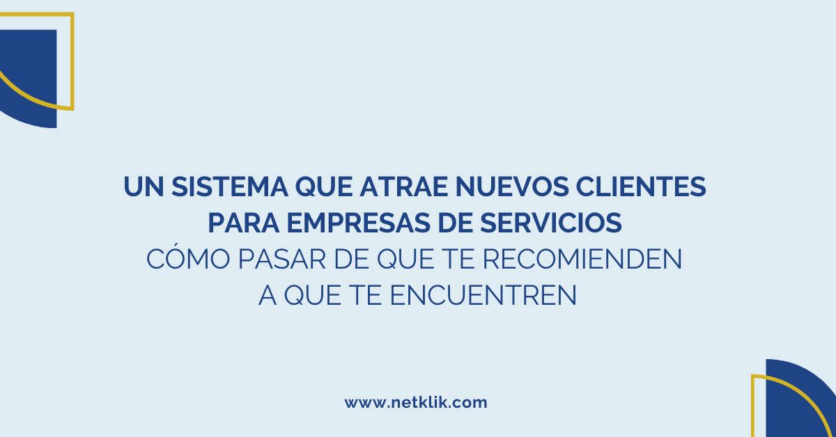 Cómo crear un sistema que atraiga nuevos clientes a tu empresa de servicios